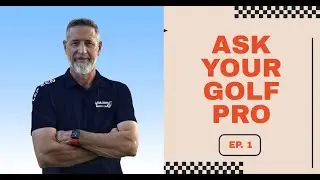 Ask Your Golf Pro Ep. 01: Your Golf Questions Answered by Georges Courte