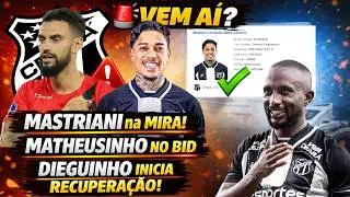 🚨VEM AÍ?⚫⚪MASTRIANI na mira! MATHEUSINHO no BID e DIEGUINHO inicia recuperação! #Ceará #CSC #Vozão