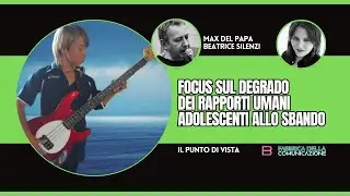 FOCUS ON THE DEGRADATION OF HUMAN RELATIONSHIPS: ADOLESCENTS OUT OF CONTROL - Max Del Papa and Be...