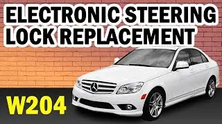 Mercedes-Benz W204 C-Class Electronic Steering Lock Replacement DIY (2008-2014)