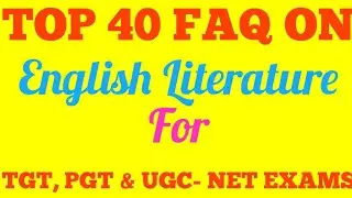 Top 40 FAQ on English Literature for TGT PGT KVS UGC- NET Exams