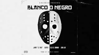 Blanco o Negro - Jamby El Favo ❌Casper ❌ Ele A El Dominio ❌ John Jay