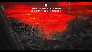 Criminal Mayhem & Element - DROPPING BOMBS