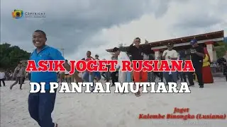JOGET RUSIANA (KALAMBE BINONGKO ) PANTAI MUTIARA BUTON TENGAH