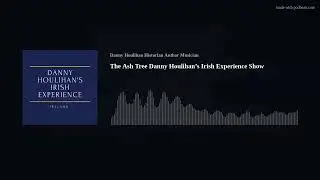 The Ash Tree Danny Houlihan&rsquo;s Irish Experience Show