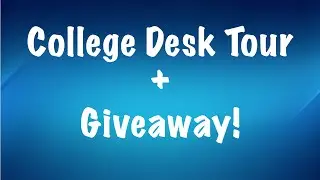 College Desk Tour + Giveaway!