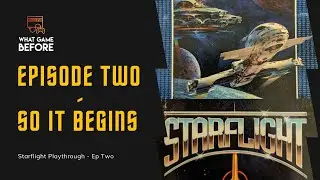 Episode Two: So It Begins - Starflight Playthrough