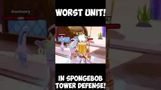 Worst Unit in Spongebob Tower Defense!
