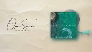 Call Your Name | Open Source Worshipers