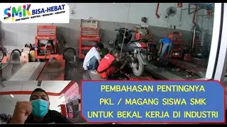 PKL SISWA SMK UNTUK BEKAL BEKERJA DI INDUSTRI || SMK BISA.