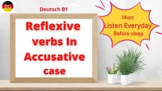 Reflexive Verbs in Accusative Case/Reflexiv Verben in Akkusative/ Deutsch B1