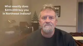 What does $300,000 buy you in Northwest Indiana?