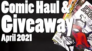 April 2021 Comic Book Haul & Giveaway