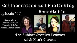 Episode 197 | Collaboration and Publishing Roundtable with Smith, Tyler, Peralta, and White