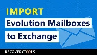 How to Import Mailbox from Evolution Mail to Exchange Server Account?