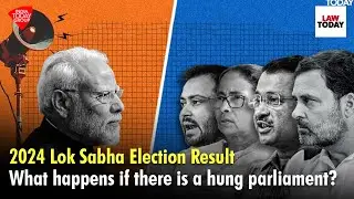 Legal Ramifications Of A Hung Parliament | 2024 Lok Sabha Elections | Law Today