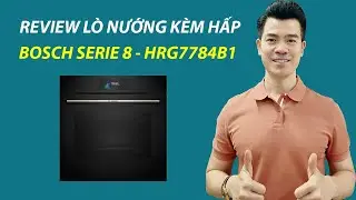 Lò Nướng Kèm Hấp Bosch HRG7784B1 Serie 8- Kết Hợp Hoàn Hảo Giữa Nướng và Hấp Hơi Nước Thông Minh