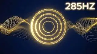 SOLFEGGIO 285 Hz - FREQU&Ecirc;NCIA de CURA: REGENERA&Ccedil;&Atilde;O DE TECIDOS e LIMPEZA &Aacute;URICA (3 horas)