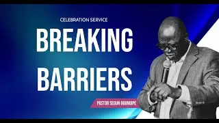 CELEBRATION SERVICE | BREAKING BARRIERS, PART TWO | 24-SEPT-2023