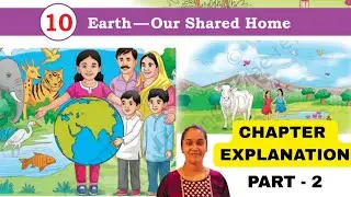 Earth-Our Shared Home (Explanation part 2)Chapter 10 Class 5 EVS (Our Wondrous World) NCERT