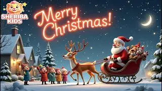 Merry Christmas Song for Kids | Santa&rsquo;s Sleigh & Holiday Cheer &ndash; Sheriba Kids