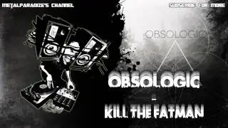 Obsologic - Kill The Fatman