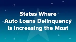 States Where Auto Loans Delinquency Is Increasing the Most
