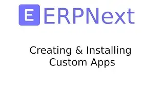 ERPNext/Frappe: Создание и установка пользовательских приложений