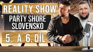 PARTY SHORE SLOVENSKO - Nov&aacute; &uacute;častnice! Hned si to ROZD&Aacute;V&Aacute;?! RECAP 5. a 6. d&iacute;lu