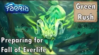 Green Rush | Preparing for Faeria Fall of Everlife