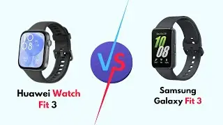 Huawei Watch Fit 3 Vs Samsung Galaxy Fit 3 (Specs, Size, Battery Life, Performance, Comfort & Fit)