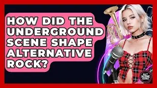 How Did The Underground Scene Shape Alternative Rock? - Alt Scene Guru
