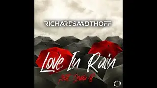 Richard Saadthoff feat. Sevda B. - Love In Rain (Radio Edit)