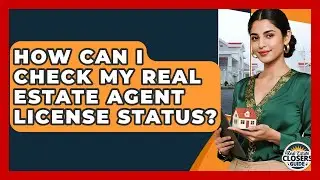 How Can I Check My Real Estate Agent License Status? - Real Estate Closers Guide
