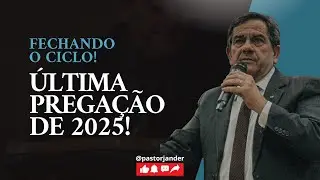 “ FECHANDO OS CICLOS“ Liquidando as pendências. Última pregação de 2025  PR  Jander  31 12 2025
