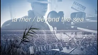 la mer / beyond the sea