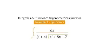Integrales que dan como resultado funciones trigonométricas inversas Fórmula 3 - Ejercicio 2
