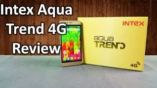 Intex Aqua Trend 4G Unboxing & Full Hands on Review
