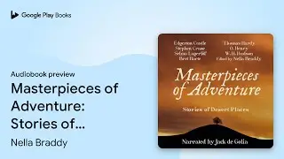 Masterpieces of Adventure: Stories of Desert&hellip; by Nella Braddy &middot; Audiobook preview