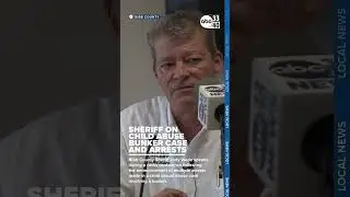 SHERIFF ON CHILD ABUSE BUNKER CASE AND ARRESTS