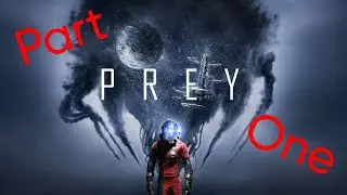 Aliens in Space and a Fake Reality!? | Prey (2017) PT.1