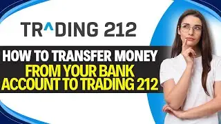 Как перевести деньги с банковского счета на счет в TRADING 212 (простое руководство)