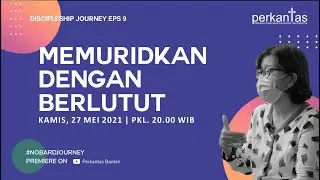 Memuridkan Dengan Berlutut - Discipleship Journey Eps.9