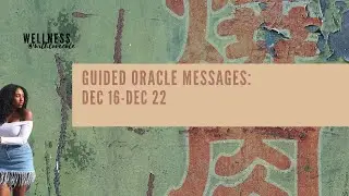 Guided Oracle Message with Human Design Rave IChing Dec 16-22 Like the Alchemist, Find Your Way Back
