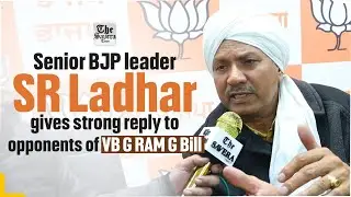 Senior BJP leader SR Ladhar gives strong reply to opponents of VB G RAM G Bill