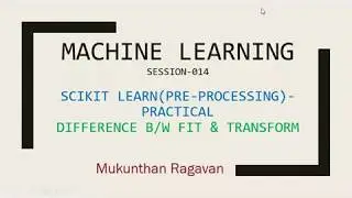 ML Series 014 -scikit learn(Pre-Processing)- Practical-Difference bw fit & transform
