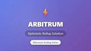 Arbitrum Explained: Optimistic Rollup Solution for Ethereum Scaling