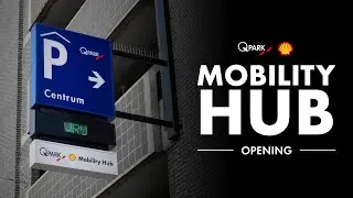 MOBILITY HUB: Q-Park en Shell openen eerste Mobility Hub in Centrum van Den Haag