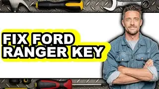 How to Fix Ford Ranger Key (UPDATED)