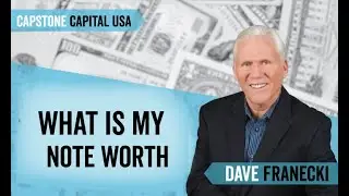 What is My Note Worth?? [[CAPSTONE CAPITAL USA]]